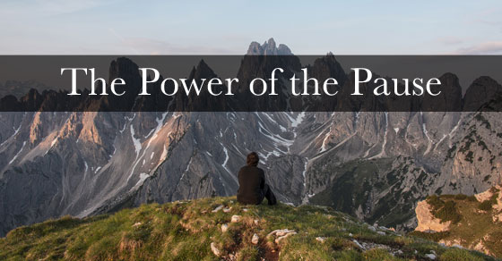 The Power of the Pause: How to Accomplish More By Doing Less