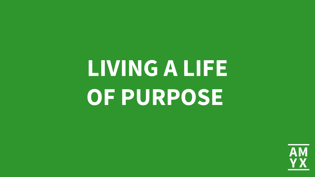 Episode 117: Living a Life of Purpose