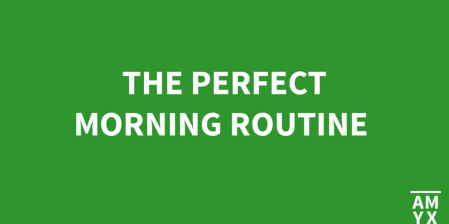 The Perfect Morning Routine