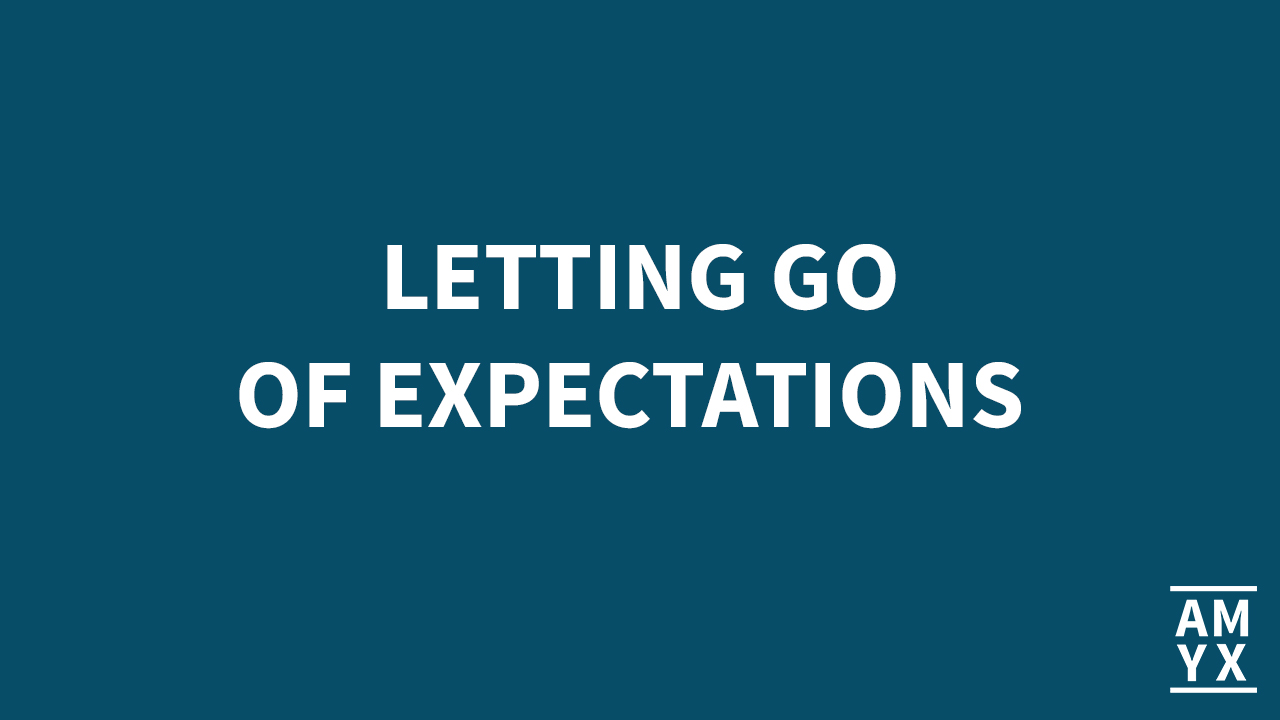 Letting Go of Expectations
