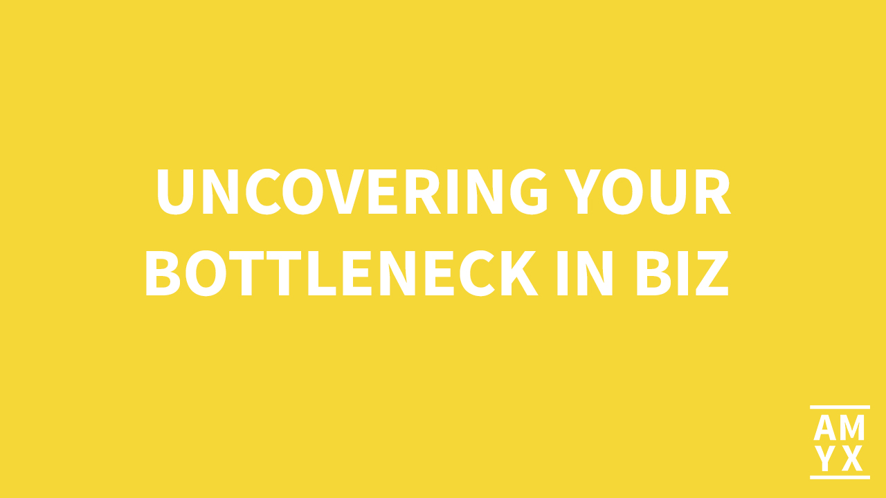 Uncovering Your Biggest Bottleneck in Business