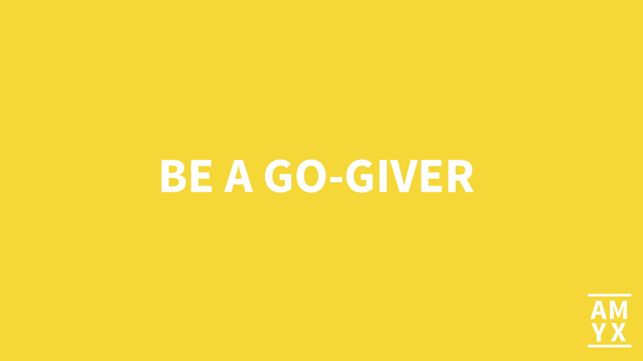 Be a Go-Giver