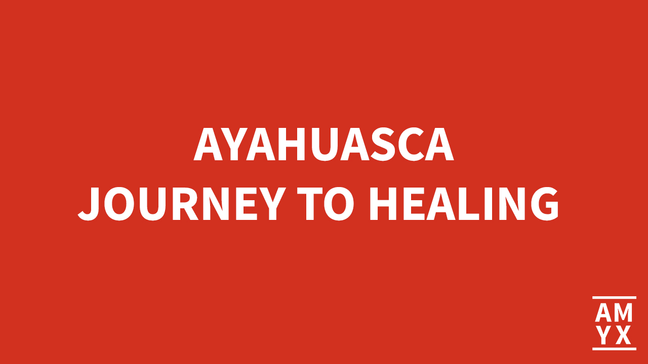 Episode 140: Ayahuasca: Journey to Healing
