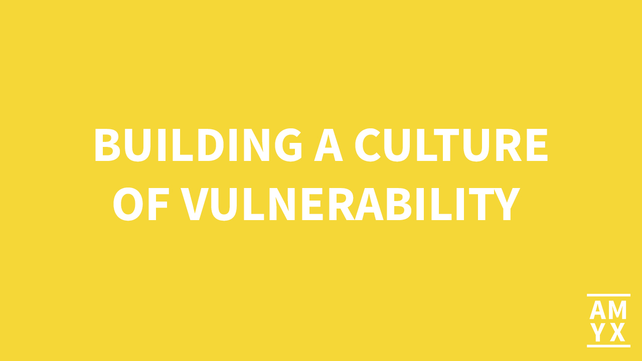 Why Building a Culture of Vulnerabilty is Important v